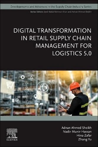 Digital Transformation in Retail Supply Chain Management for Logistics 5.0 (Developments and Advances in the Supply Chain Industry)