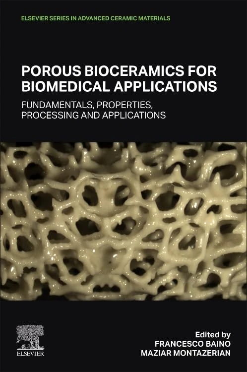 Porous Bioceramics for Biomedical Applications: Fundamentals, Properties, Processing and Applications (Elsevier Series in Advanced Ceramic Materials)
