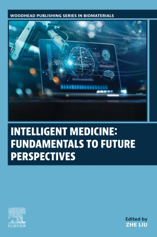 Intelligent Medicine: Fundamentals to Future Perspectives (Woodhead Publishing Series in Biomaterials)