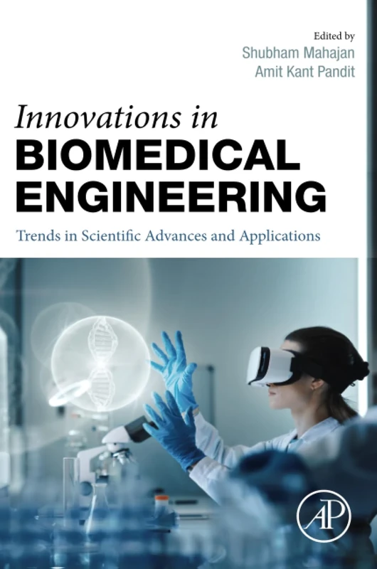 Innovations in Biomedical Engineering: Trends in Scientific Advances and Applications