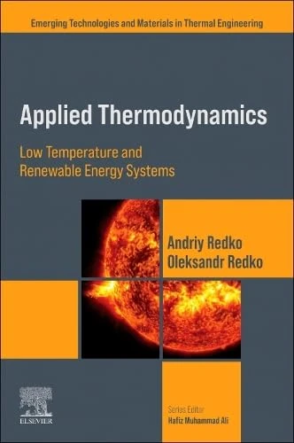 Applied Thermodynamics: Low Temperature and Renewable Energy Systems (Emerging Technologies and Materials in Thermal Engineering)