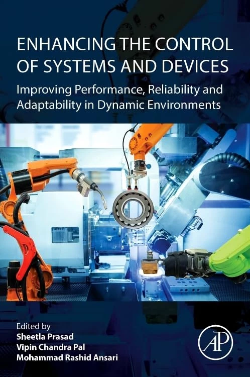 Enhancing the Control of Systems and Devices: Improving Performance, Reliability and Adaptability in Dynamic Environments