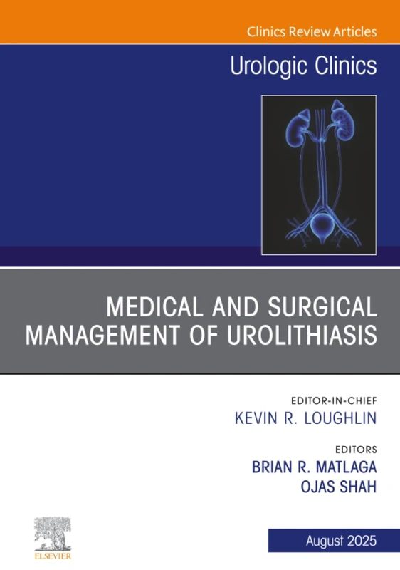 Medical and Surgical Management of Urolithiasis, An Issue of Urologic Clinics of North America: Volume 52-3 (The Clinics: Surgery, Volume 52-3)