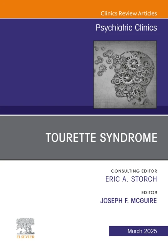 Tourette Syndrome, An Issue of Psychiatric Clinics of North America: Volume 48-1 (The Clinics: Internal Medicine, Volume 48-1)