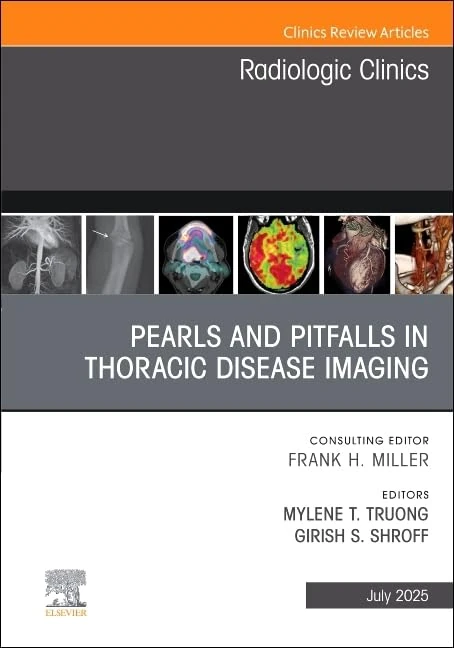 Pearls and Pitfalls in Thoracic Disease Imaging, An Issue of Radiologic Clinics of North America: Volume 63-4 (The Clinics: Radiology, Volume 63-4)