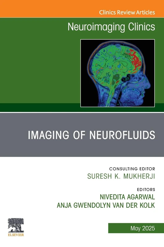 Imaging of Neurofluids, An Issue of Neuroimaging Clinics of North America: Volume 35-2 (The Clinics: Radiology, Volume 35-2)