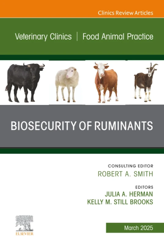 Biosecurity of Ruminants, An Issue of Veterinary Clinics of North America: Food Animal Practice: Volume 41-1 (The Clinics: Veterinary Medicine, Volume 41-1)