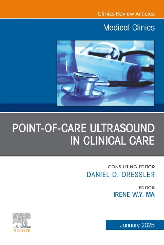 Point-of-Care Ultrasound in Clinical Care, An Issue of Medical Clinics of North America: Volume 109-1 (The Clinics: Internal Medicine, Volume 109-1)