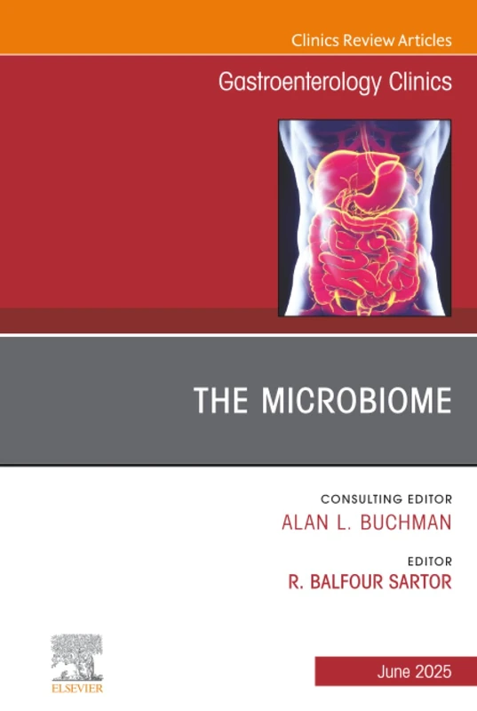 The Microbiome, An Issue of Gastroenterology Clinics of North America: Volume 54-2 (The Clinics: Internal Medicine, Volume 54-2)