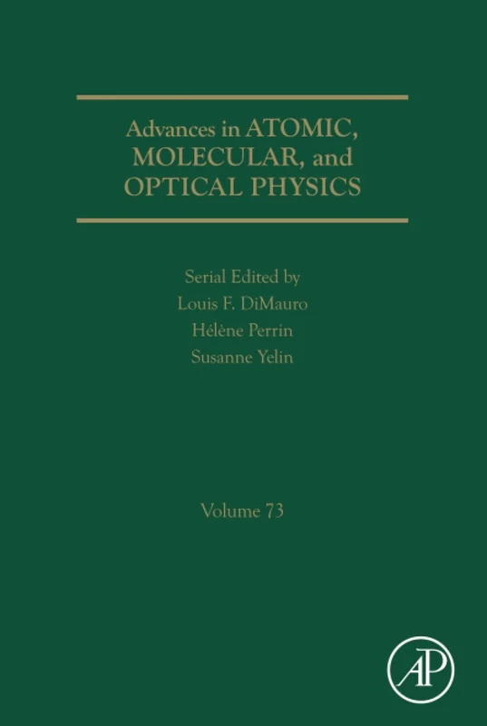 Advances in Atomic, Molecular, and Optical Physics: Volume 73
