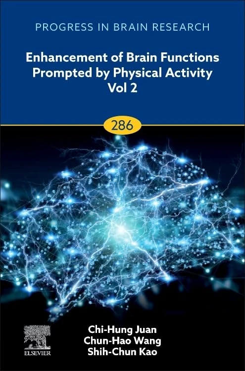 Enhancement of Brain Functions Prompted by Physical Activity Vol 2 (Volume 286) (Progress in Brain Research, Volume 286)