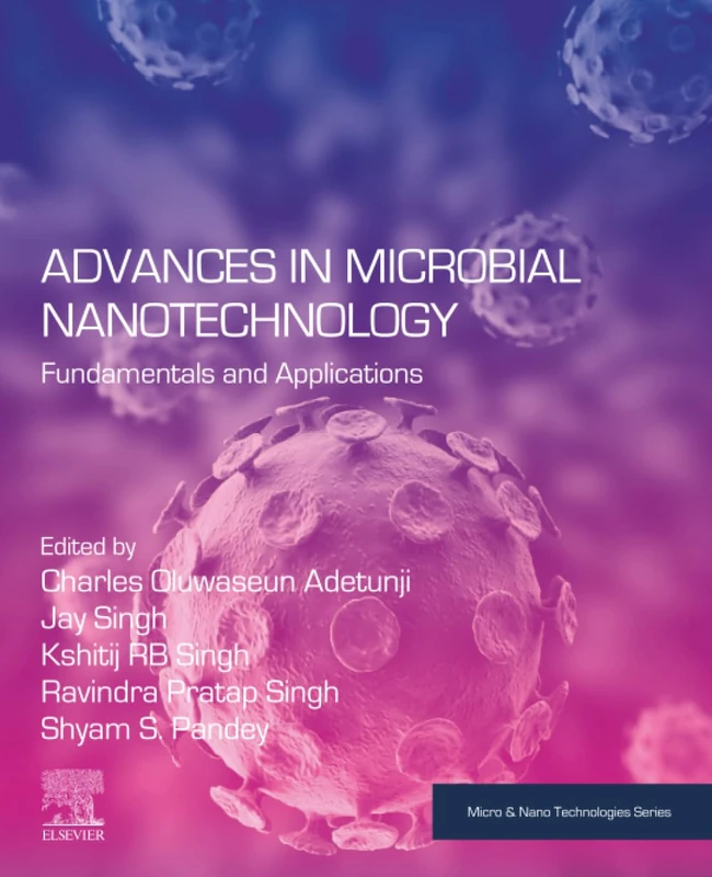 Advances in Microbial Nanotechnology: Fundamentals and Applications (Micro and Nano Technologies)