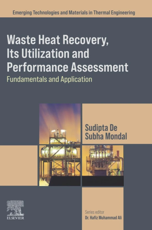 Waste Heat Recovery, Its Utilization and Performance Assessment: Fundamentals and Application (Emerging Technologies and Materials in Thermal Engineering)
