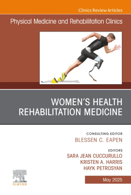 Women's Health Rehabilitation Medicine, An Issue of Physical Medicine and Rehabilitation Clinics of North America: Volume 36-2 (The Clinics: Radiology, Volume 36-2)