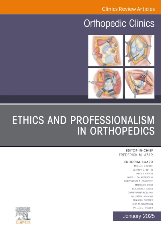 Ethics and Professionalism in Orthopedics, An Issue of Orthopedic Clinics: Volume 56-1 (The Clinics: Orthopedics, Volume 56-1)