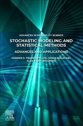 Stochastic Modeling and Statistical Methods: Advances and Applications (Advances in Reliability Science)