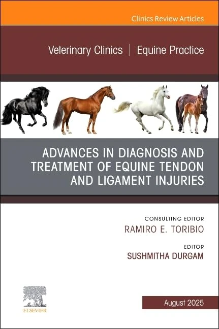 Advances in the Diagnosis and Treatment of Equine Tendon and Ligament Injuries, An Issue of Veterinary Clinics of North America: Equine Practice: ... Clinics: Veterinary Medicine, Volume 41-2)