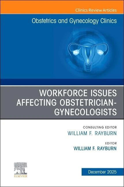 The Obstetrics and Gynecology Workforce: Challenges and Strategies, An Issue of Obstetrics and Gynecology Clinics of North America (Volume 52-4) (The Clinics: Internal Medicine, Volume 52-4)