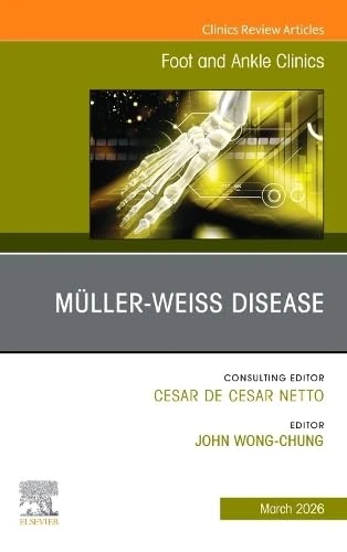 Müller-Weiss Disease, An issue of Foot and Ankle Clinics of North America (Volume 31-1) (The Clinics: Orthopedics, Volume 31-1)
