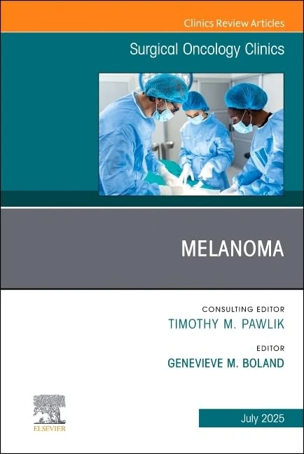 Melanoma, An Issue of Surgical Oncology Clinics of North America (Volume 34-3) (The Clinics: Surgery, Volume 34-3)