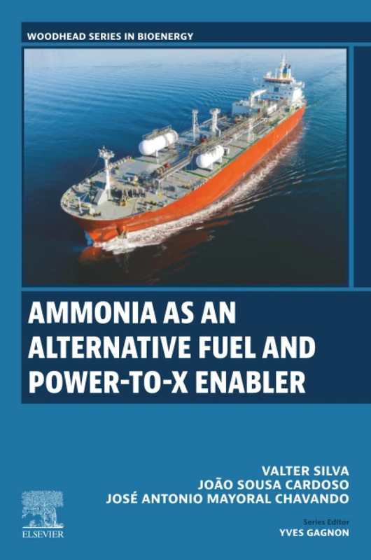 Ammonia as an Alternative Fuel and Power-to-X Enabler (Woodhead Series in Bioenergy)