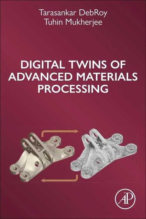 Digital Twins of Advanced Materials Processing