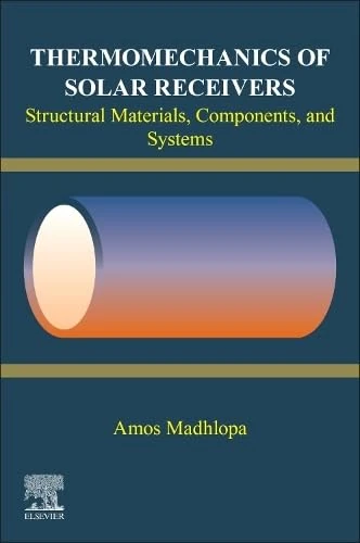 Thermomechanics of Solar Receivers: Structural Materials, Components, and Systems