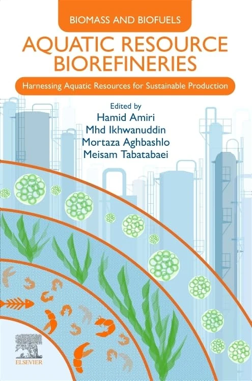 Aquatic Resource Biorefineries: Harnessing Aquatic Resources for Sustainable Production (Biomass and Biofuels)