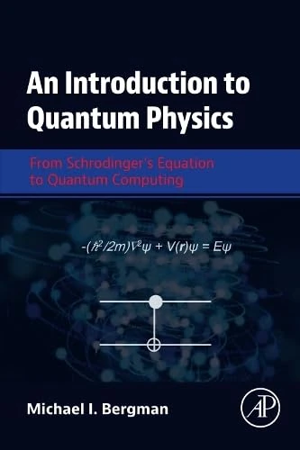 An Introduction to Quantum Physics: From Schrodinger's Equation to Quantum Computing
