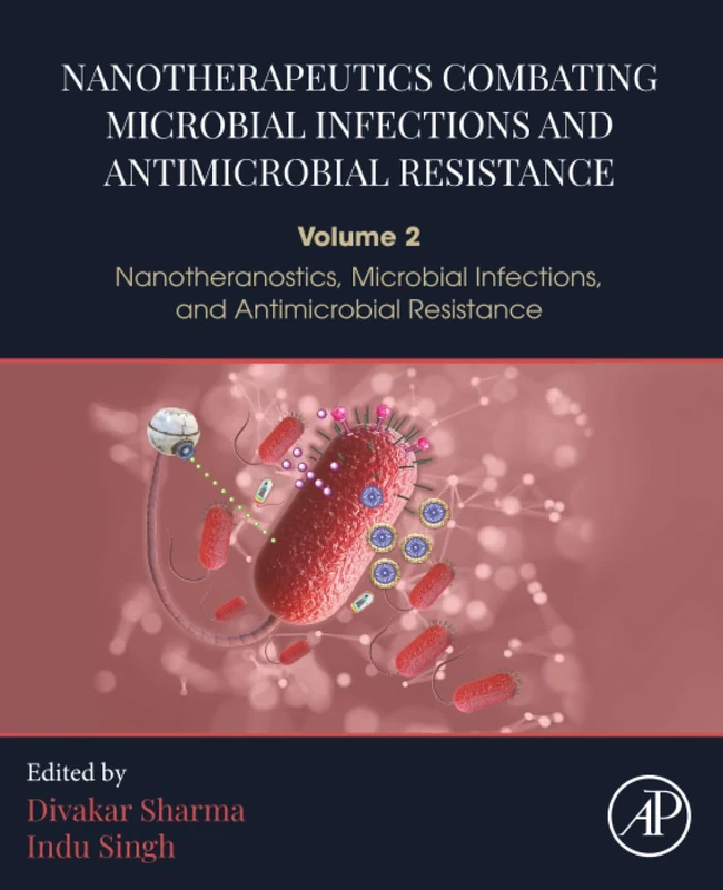 Nanotherapeutics Combating Microbial Infections and Antimicrobial Resistance: Volume 2 - Nanotheranostics, Microbial Infections, and Antimicrobial Resistance
