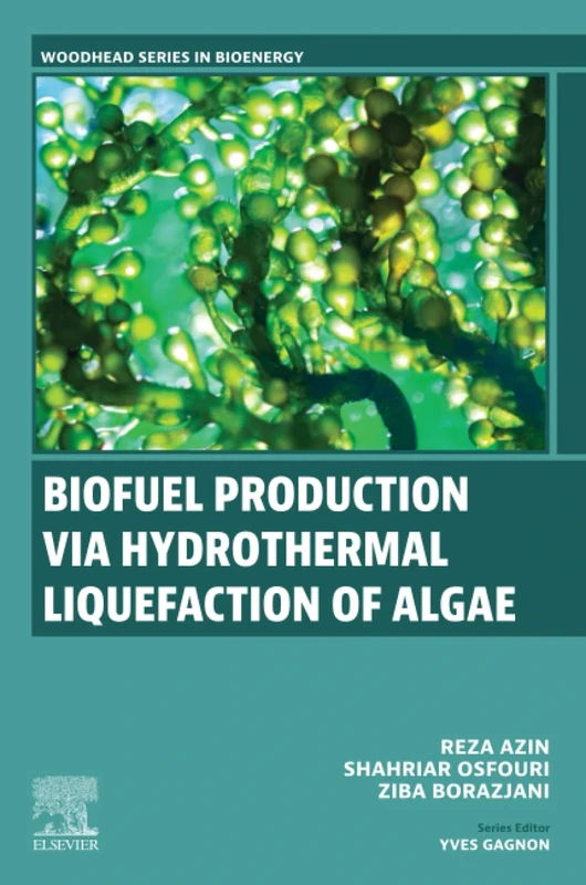 Biofuel Production via Hydrothermal Liquefaction of Algae (Woodhead Series in Bioenergy)