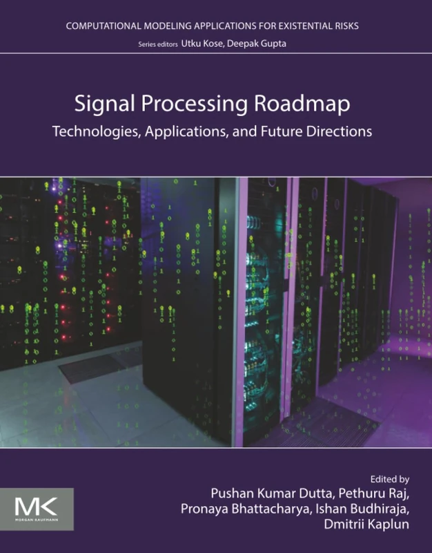 Signal Processing Roadmap: Technologies, Applications, and Future Directions (Computational Modeling Applications for Existential Risks)