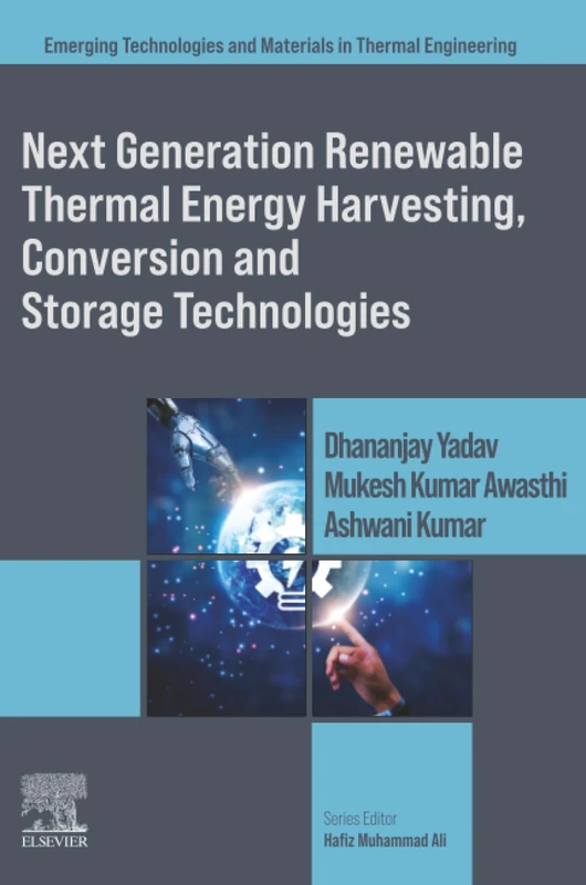Next Generation Renewable Thermal Energy Harvesting, Conversion and Storage Technologies (Emerging Technologies and Materials in Thermal Engineering)