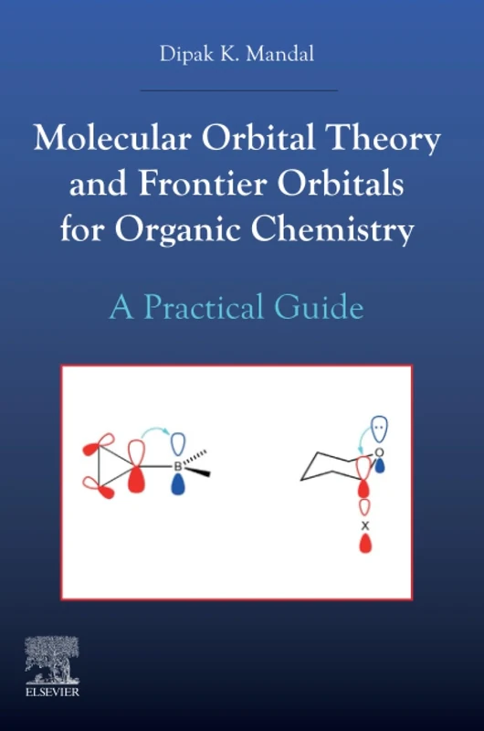 Molecular Orbital Theory and Frontier Orbitals for Organic Chemistry: A Practical Guide