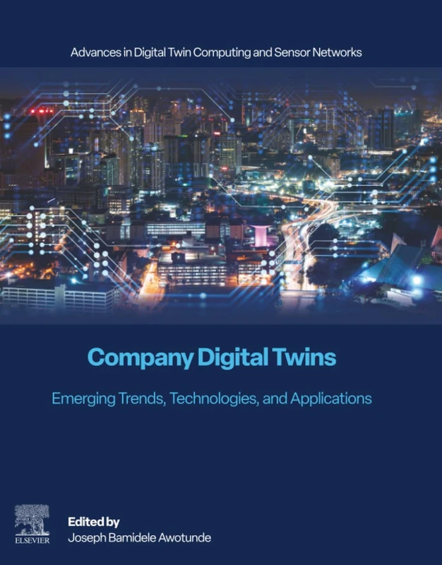 Company Digital Twins: Emerging Trends, Technologies, and Applications (Advances in Digital Twin Computing and Sensor Networks)