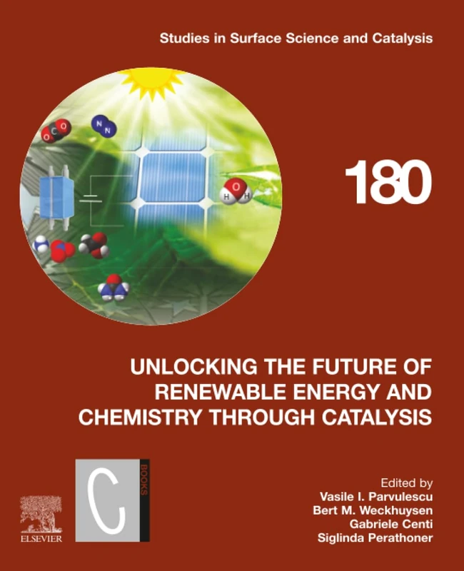 Unlocking the Future of Renewable Energy and Chemistry through Catalysis: Volume 180 (Studies in Surface Science and Catalysis, Volume 180)