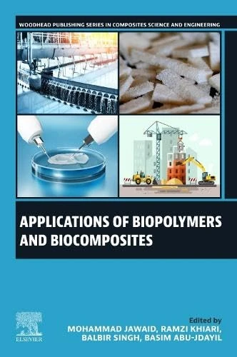 Applications of Biopolymers and Biocomposites (Woodhead Publishing Series in Composites Science and Engineering)