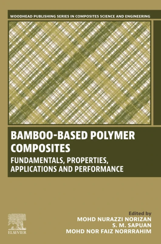 Bamboo-Based Polymer Composites: Fundamentals, Properties, Applications and Performance (Woodhead Publishing Series in Composites Science and Engineering)