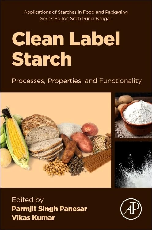 Clean Label Starch: Processes, Properties and Functionality (Applications of Starches in Food and Packaging)