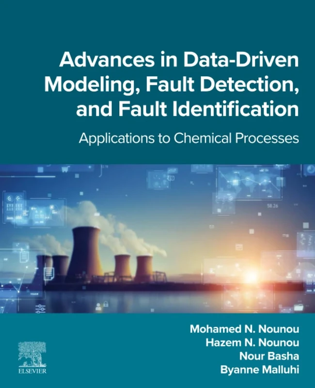 Advances in Data-Driven Modeling, Fault Detection, and Fault Identification: Applications to Chemical Processes