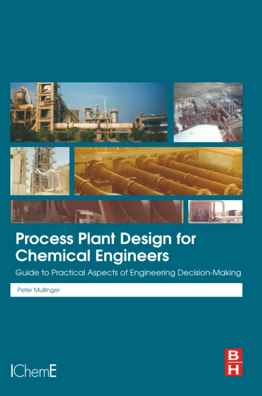 Process Plant Design for Chemical Engineers: Guide to Practical Aspects of Engineering Decision Making
