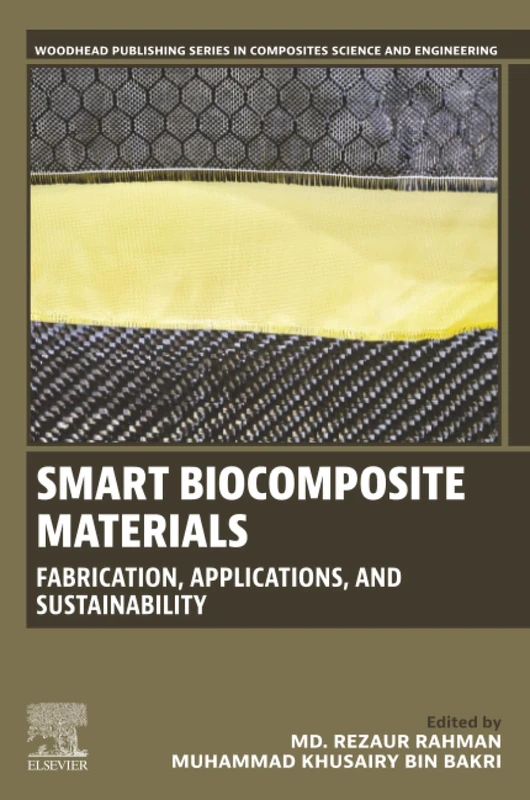 Smart Biocomposite Materials: Fabrication, Applications and Sustainability (Woodhead Publishing Series in Composites Science and Engineering)