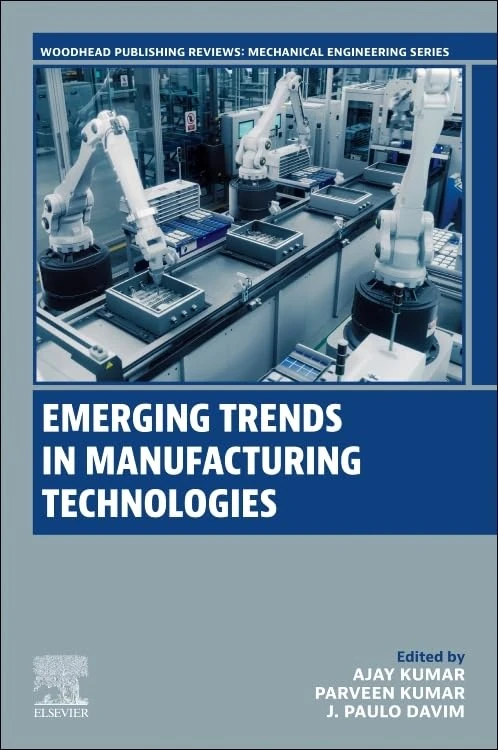 Emerging Trends in Manufacturing Technologies (Woodhead Publishing Reviews: Mechanical Engineering Series)