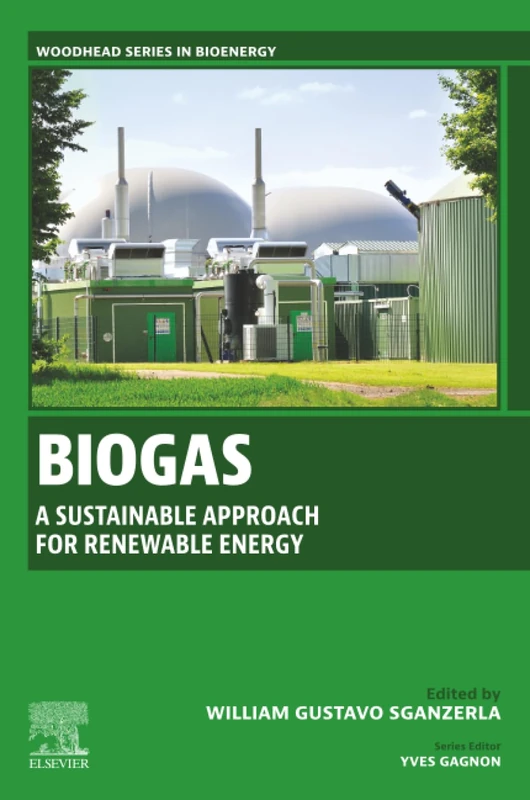 Biogas: A Sustainable Approach for Renewable Energy (Woodhead Series in Bioenergy)