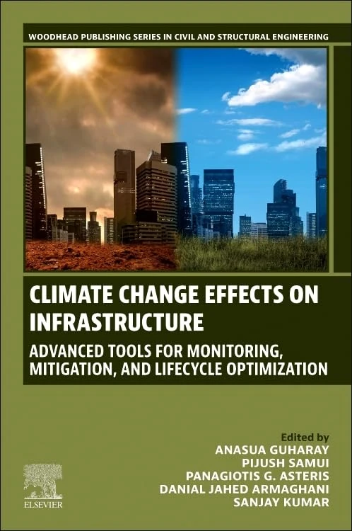 Climate Change Effects on Infrastructure: Advanced Tools for Monitoring, Mitigation, and Lifecycle Optimization (Woodhead Publishing Series in Civil and Structural Engineering)