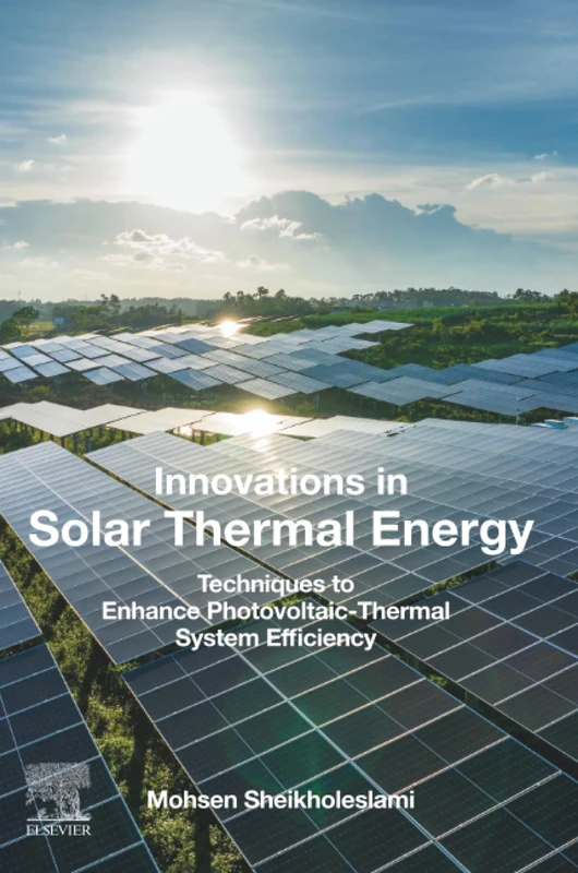 Innovations in Solar Thermal Energy: Techniques to Enhance Photovoltaic-Thermal System Efficiency