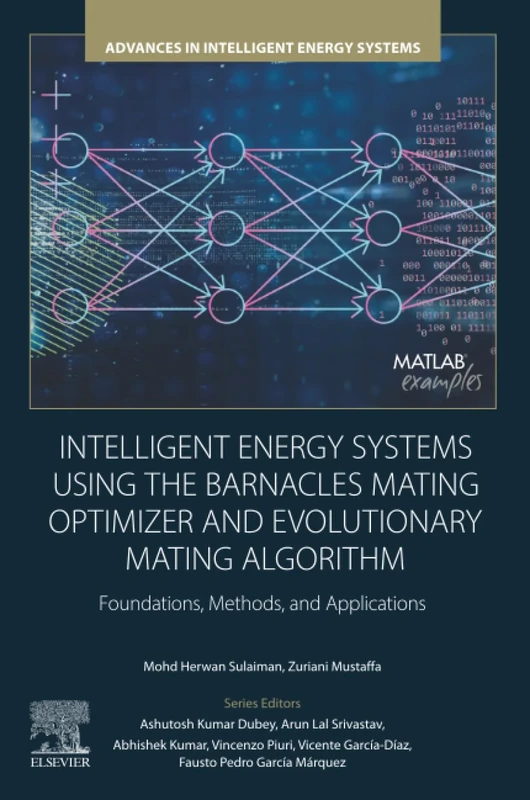 Intelligent Energy Systems using the Barnacles Mating Optimizer and Evolutionary Mating Algorithm: Foundations, Methods, and Applications (Advances in Intelligent Energy Systems)