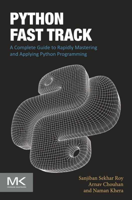 Python Fast Track: A Complete Guide to Rapidly Mastering and Applying Python Programming