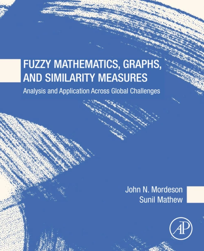 Fuzzy Mathematics, Graphs, and Similarity Measures: Analysis and Application Across Global Challenges
