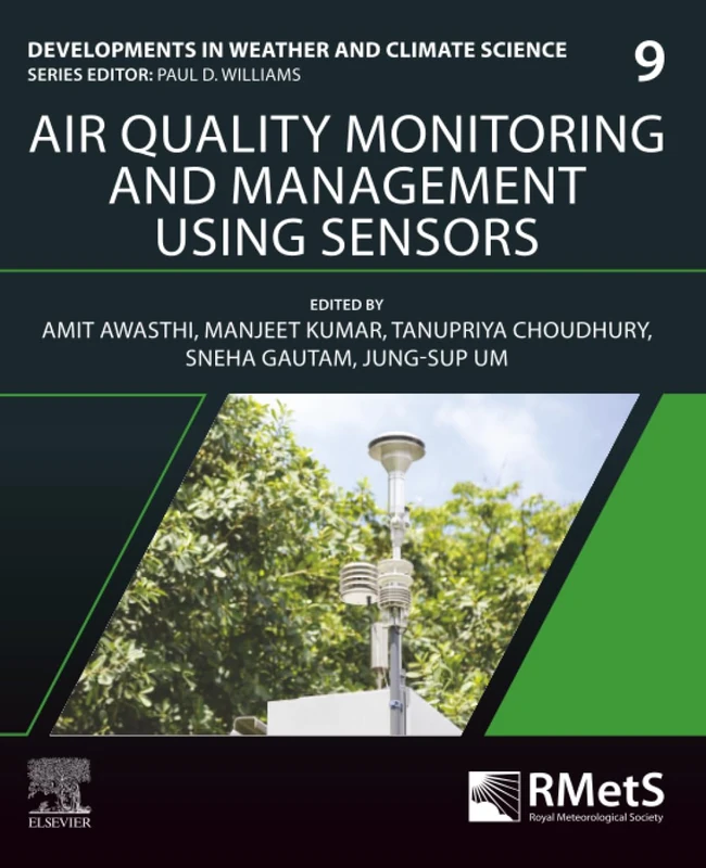 Air Quality Monitoring and Management Using Sensors: Volume 9 (Developments in Weather and Climate Science, Volume 9)